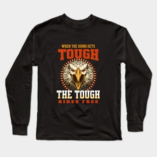 The Tough Rides Free Inspirational Quote Phrase Text Long Sleeve T-Shirt